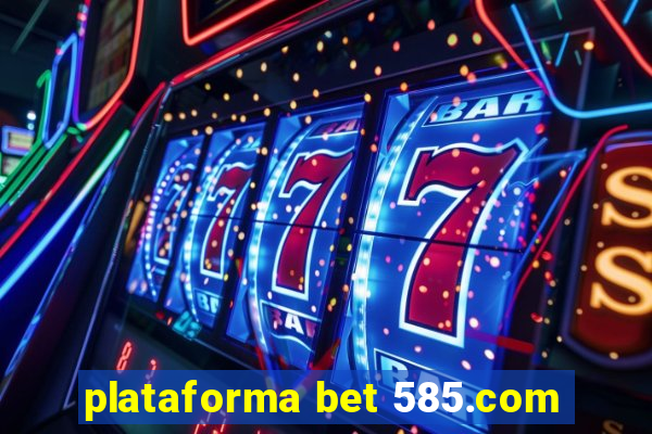 plataforma bet 585.com